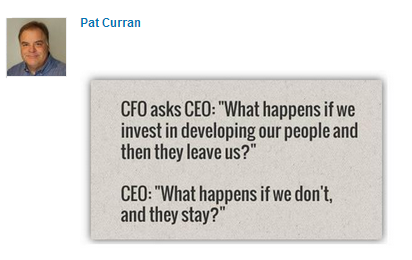 pat-curran-cfo-asks-what-happens-if-we-invest-in-our-people-and-they-leave- ... linkedin-submitted-by-pat-curran-posted-inspiration-blog-mhpronews